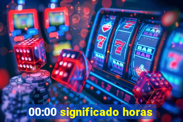 00:00 significado horas