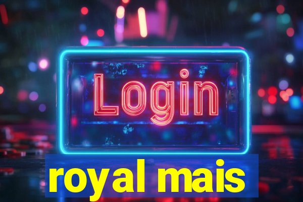 royal mais