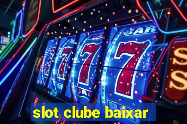 slot clube baixar