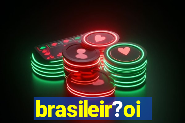 brasileir?oi