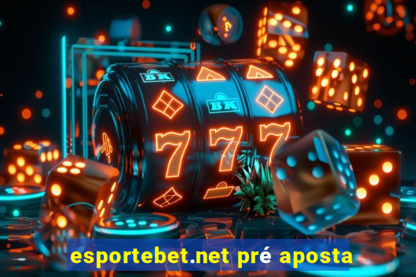 esportebet.net pré aposta