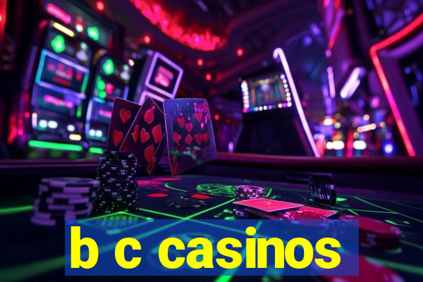 b c casinos