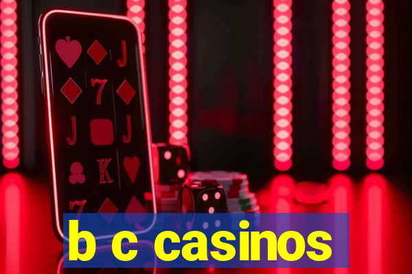 b c casinos