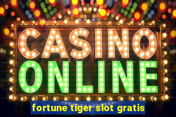 fortune tiger slot gratis