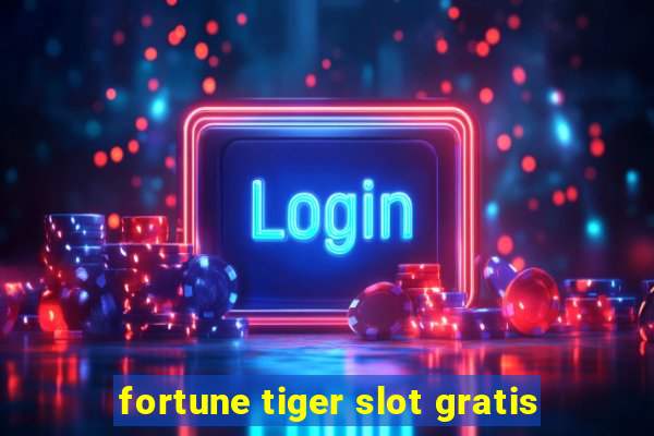 fortune tiger slot gratis