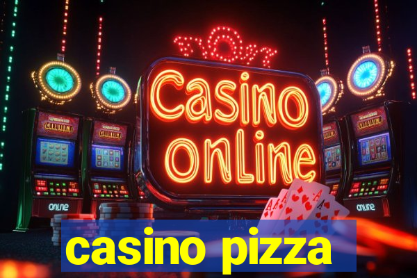 casino pizza