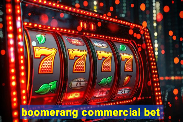 boomerang commercial bet