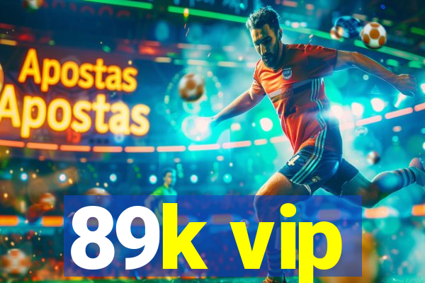 89k vip