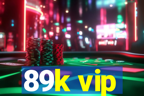 89k vip