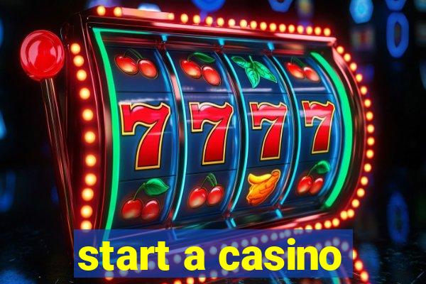 start a casino