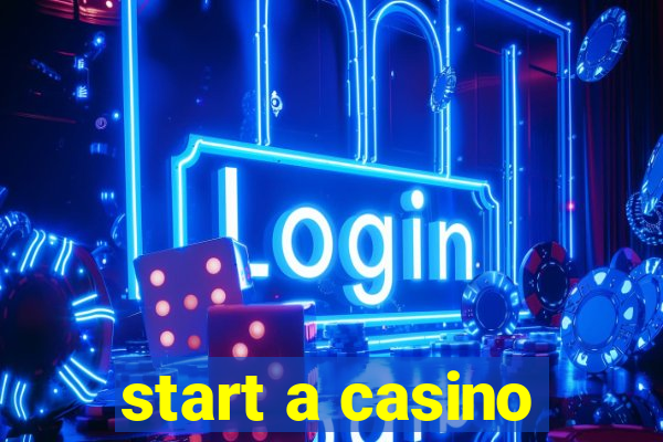 start a casino