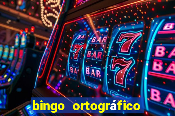 bingo ortográfico 4 ano