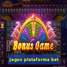 jogos plataforma bet