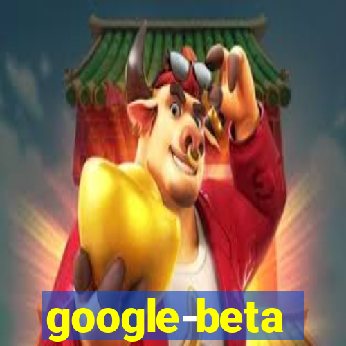 google-beta