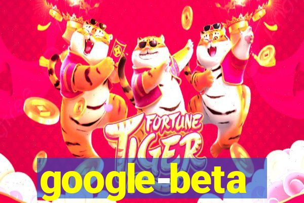 google-beta