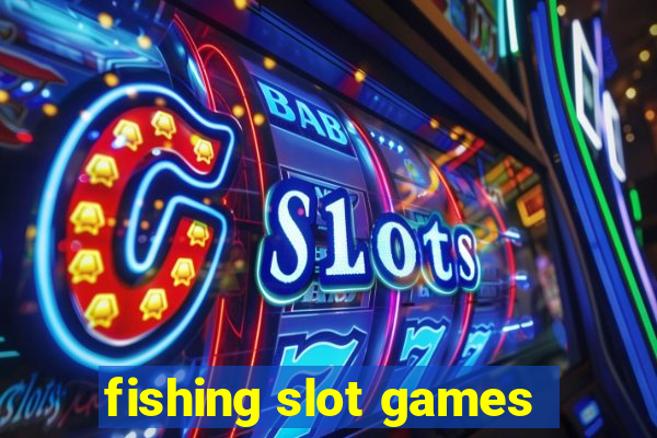 fishing slot games