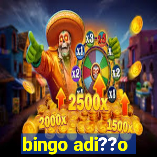 bingo adi??o