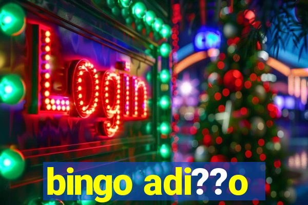 bingo adi??o