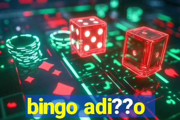 bingo adi??o