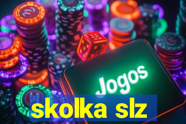 skolka slz