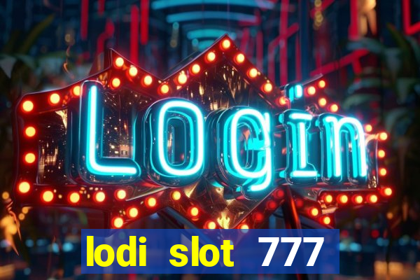 lodi slot 777 casino online