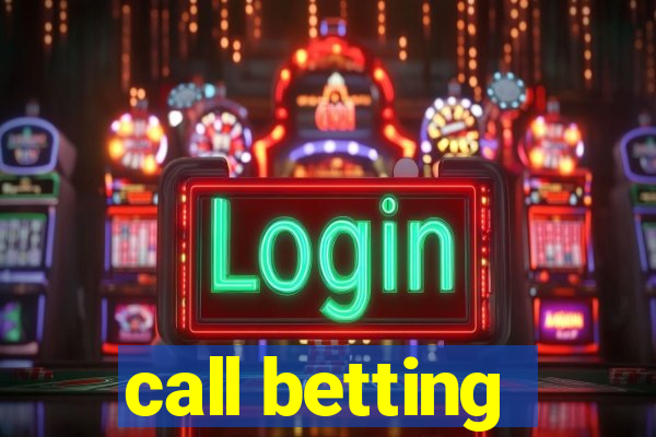 call betting