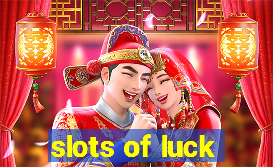 slots of luck