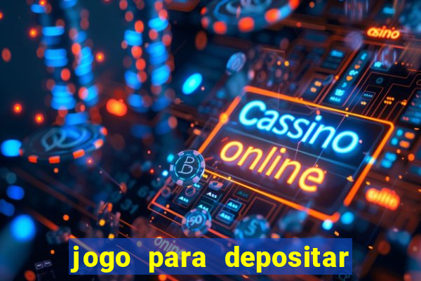 jogo para depositar 1 real