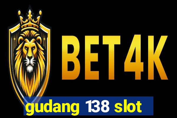 gudang 138 slot