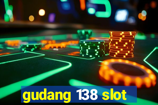 gudang 138 slot