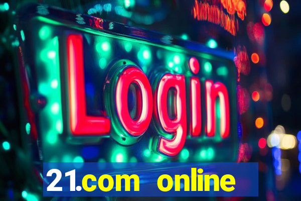 21.com online casino bonus