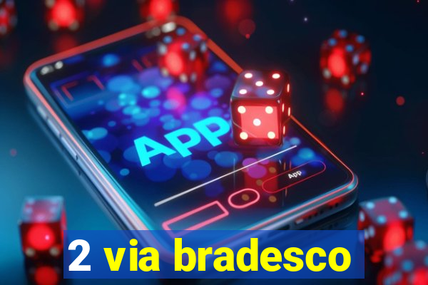 2 via bradesco