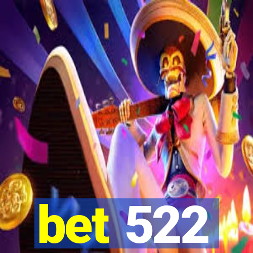 bet 522