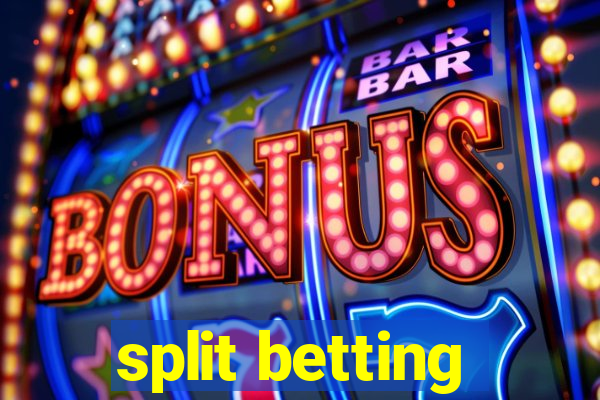 split betting