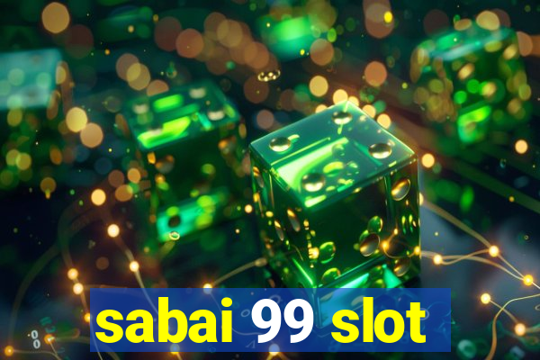 sabai 99 slot