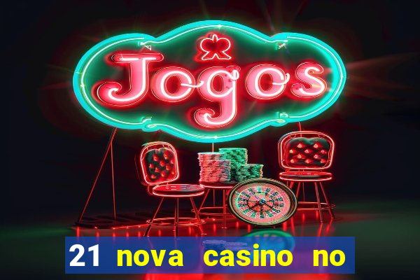 21 nova casino no deposit bonus