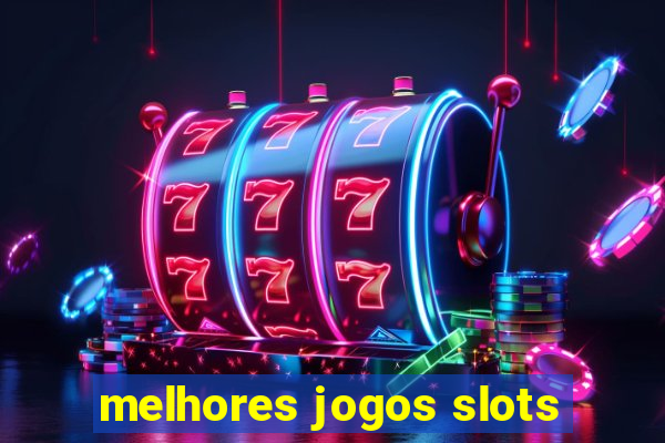 melhores jogos slots