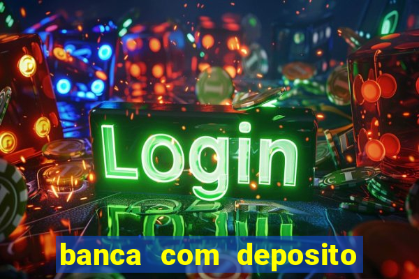 banca com deposito minimo 1 real