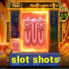 slot shots