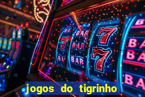 jogos do tigrinho com bonus de cadastro