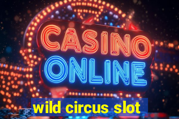 wild circus slot