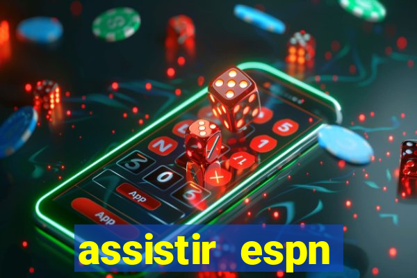 assistir espn brasil ao vivo