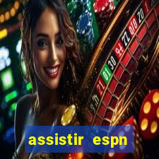 assistir espn brasil ao vivo