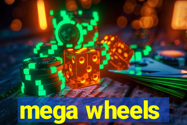 mega wheels