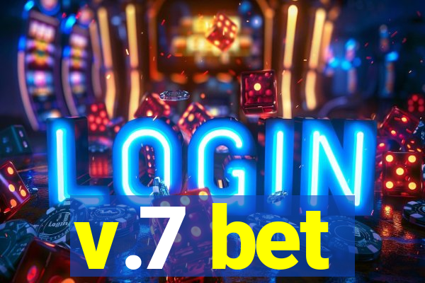 v.7 bet