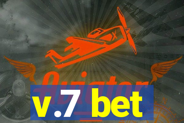 v.7 bet