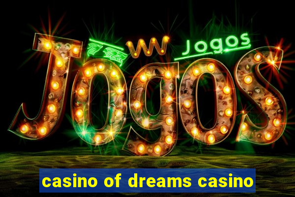 casino of dreams casino