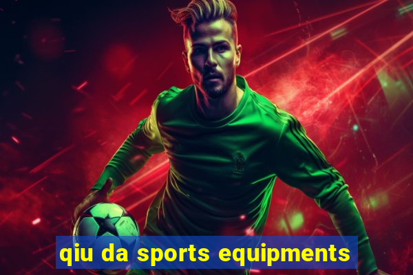 qiu da sports equipments