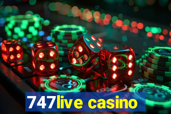 747live casino