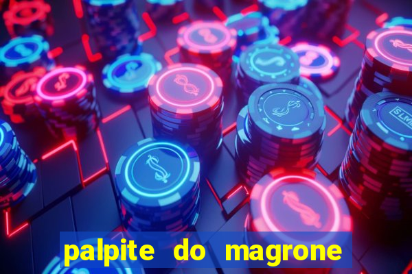 palpite do magrone para federal